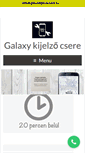 Mobile Screenshot of galaxykijelzocsere.hu